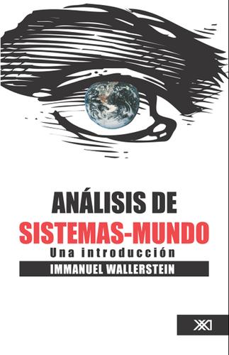 Immanuel Wallerstein: Analisis de sistemas-mundo (EBook, Spanish language, 2006, Siglo XXI Editores)