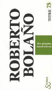 Roberto Bolaño: Des putains meurtrières (French language)