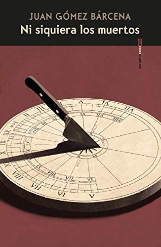 Juan Gómez Bárcena: Ni siquiera los muertos (Paperback, 2020, Editorial Sexto Piso)