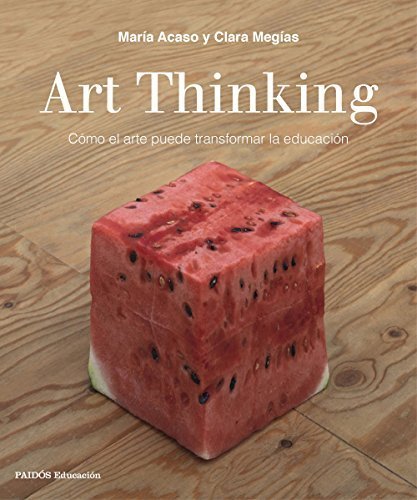 María Acaso: Art Thinking: Cómo el arte puede transformar la educación (Paperback, Paidós)