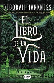 Deborah Harkness: El libro de la vida (2015, Suma de Letras, Suma Internacional, SUMA)