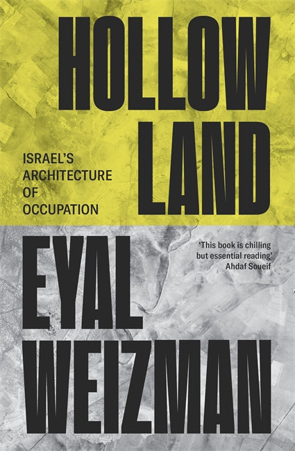 Eyal Weizman: Hollow Land: Israel's Architecture of Occupation (2007)