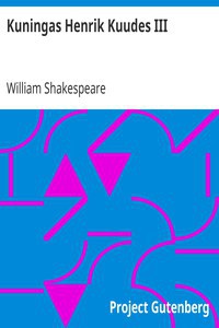 William Shakespeare: Kuningas Henrik Kuudes III (Finnish language, 2012, Project Gutenberg)