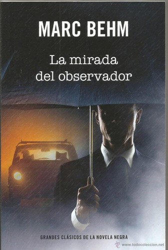 Marc Behm: La mirada del observador (Spanish language, 2014, RBA)