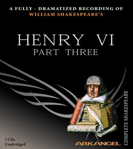 William Shakespeare: Henry VI, Part Three (AudiobookFormat, 2005, The Audio Partners)