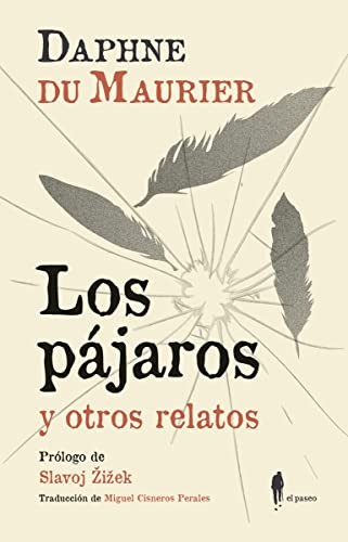 Daphne du Maurier, Miguel Cisneros Perales, Slavoj Zizek: Los pájaros y otros relatos (Paperback, Spanish language, El Paseo Editorial)