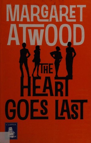 Margaret Atwood: The Heart Goes Last (2015, W F Howes Ltd)