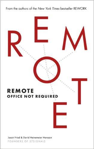 David Heinemeier Hansson, Jason Fried: Remote: Office Not Required (2013)