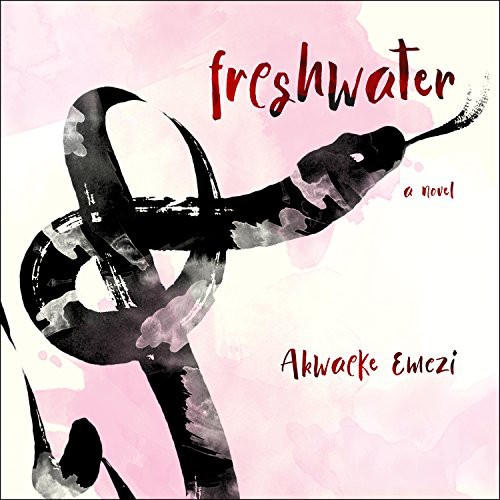 Akwaeke Emezi: Freshwater (AudiobookFormat, HighBridge Audio)