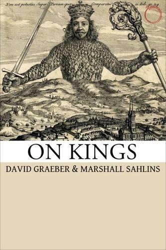 David Graeber, Marshall Sahlins: On Kings (2017)