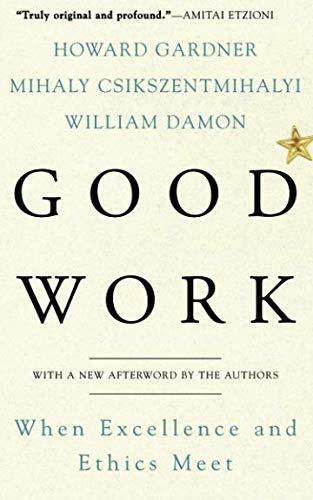 Howard Gardner, Mihaly Csikszentmihalyi, William Damon: Good Work (2002)