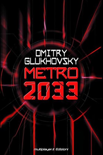 DMITRIJ GLUHOVSKI, Joan Josep Mussarra Roca, Dimitry Glukhovsky, Ldp, Dmitri Glukhovsky, Glukhovskii D., Gluhovskij Dmitrij, Dmitrij A. Gluchovskij, Dmitry Glukhovsky, Dmitry Glukhovsky: Metro 2033 (EBook, Italian language, 2012, Multiplayer.it Edizioni)