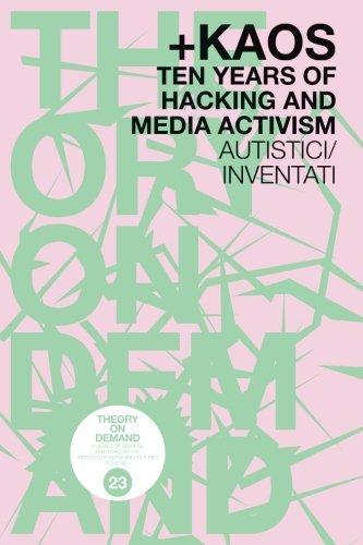 Kaos. Ten Years of Hacking and Media Activism (Dutch language, 2017)