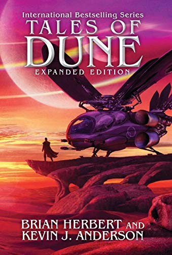 Brian Herbert, Kevin J. Anderson: Tales of Dune: Expanded Edition (Paperback, 2017, WordFire Press LLC)