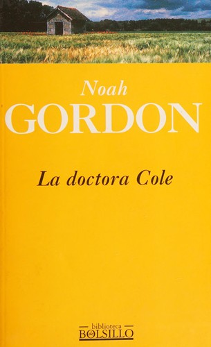 Noah Gordon: La Doctora Cole (Paperback, Spanish language, 1997, Ediciones B)