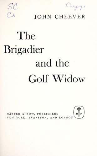 John Cheever: The  brigadier and the golf widow. (1964, Harper & Row)