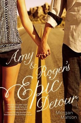 Morgan Matson: Amy and Roger's Epic Detour (2010, Simon & Schuster Children's Publishing)
