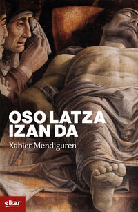 Xabier Mendiguren Elizegi: Oso latza izan da (Paperback, Euskara language, Elkar)