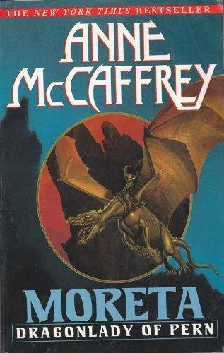 Anne McCaffrey: Moreta: Dragonlady of Pern (Pern, #7) (1997)