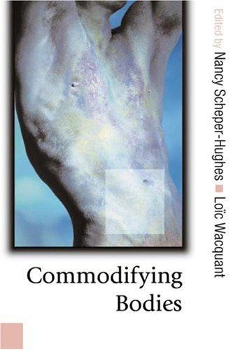 Loic Wacquant, Nancy Scheper-Hughes: Commodifying bodies (2002, Sage Publications, SAGE Publications Ltd, Sage Publications Ltd)