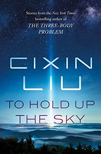 Cixin Liu: To Hold Up the Sky (Paperback, 2021, Tor Books)