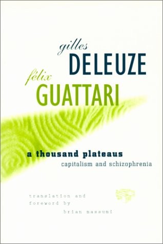 Gilles Deleuze: A thousand plateaus (1987, University of Minnesota Press)