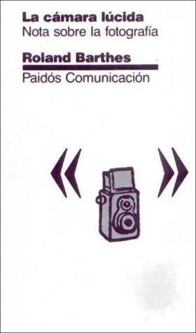 Roland Barthes: La Camara Lucida (Paperback, Spanish language, 2003, Ediciones Paidos Iberica)