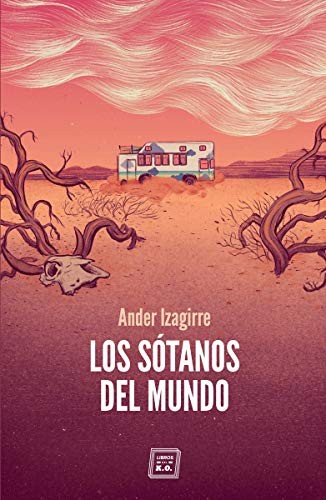 Ander Izagirre, María Castelló Solbes: Los sótanos del mundo (Paperback, 2020, LIBROS DEL KO, SLL)