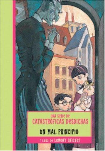 Lemony Snicket: Un mal principio (A Series of Unfortunate Events #1) (Paperback, Spanish language, 2004, Montena, Penguin Random House Grupo Editorial)