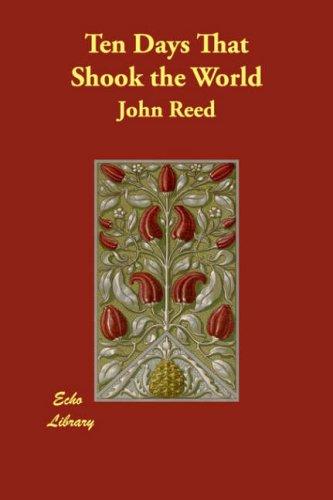 John Reed: Ten Days That Shook the World (2007, Echo Library)