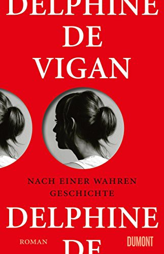 Delphine de Vigan: Nach einer wahren Geschichte (Hardcover, DuMont Buchverlag GmbH)
