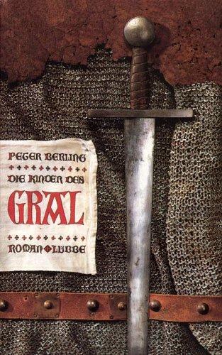 Peter Berling: Die Kinder des Gral. (Hardcover, German language, 1991, Lübbe)