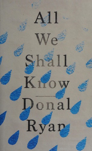 Donal Ryan: All we shall know (2016)