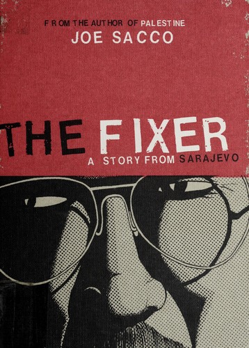 Joe Sacco: The fixer (2004, Drawn & Quarterly, Distributed in the USA by Chronicle Books)