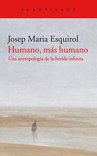 Josep Maria Esquirol Calaf: Humano, más humano (Paperback, 2021, Acantilado)