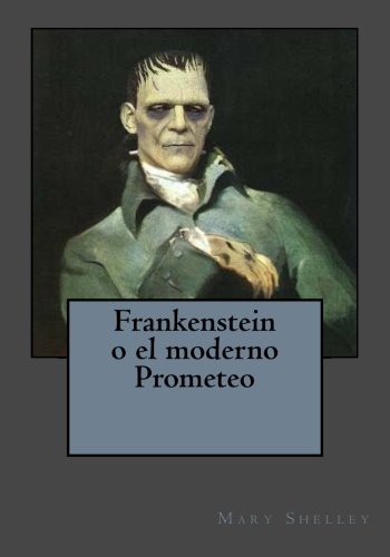 Frankenstein o el moderno Prometeo (Paperback, 2017, Createspace Independent Publishing Platform)