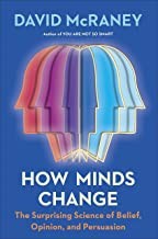 David McRaney: How Minds Change (Hardcover, 2022, Portfolio)