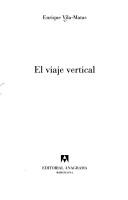 Enrique Vila-Matas: El Viaje Vertical (Paperback, Spanish language, 1999, Anagrama)