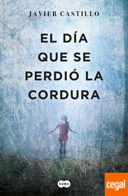 Javier Castillo , Javier Castillo: El día que se perdió la cordura (2018, Suma de Letras)