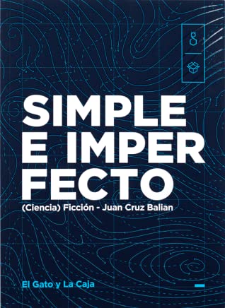 Juan Cruz Balián: Simple e Imperfecto (Paperback, spanish language, El gato y la caja)