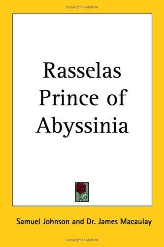 Samuel Johnson undifferentiated, James MacAulay: Rasselas Prince of Abyssinia (Paperback, 2005, Kessinger Publishing)