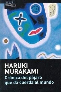 Haruki Murakami: Crónica del pájaro que da cuerda al mundo (Spanish language, 2012, Tusquets)