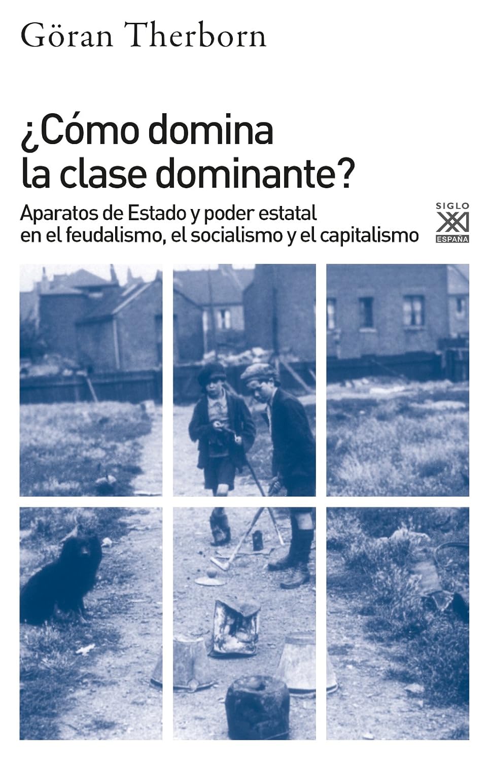 Göran Therborn: ¿Cómo domina la clase dominante? (Spanish language, 2016, Siglo XXI de España Editores)