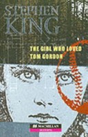 Stephen King, John Escott: Girl Who Loved Tom Gordon (2002, Macmillan Heinemann ELT)