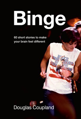 Douglas Coupland: Binge (2021, Random House of Canada)