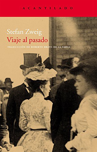 Stefan Zweig, Roberto Bravo de la Varga: Viaje al pasado (Paperback, 2009, Acantilado)