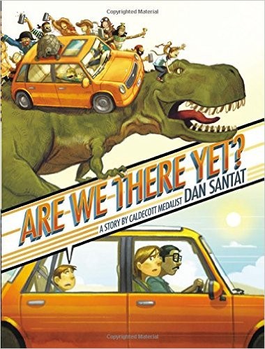 Dan Santat: Are We There Yet? (Hardcover, 2016, Little, Brown Books for Young Readers)