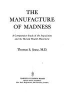 Thomas Stephen Szasz: The manufacture of madness (Paperback, 1977, Harper & Row)