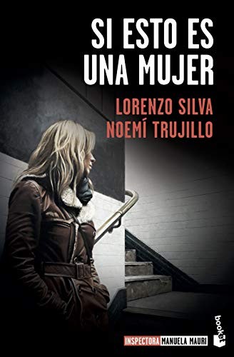 Lorenzo Silva, Noemí Trujillo: Si esto es una mujer (Paperback, Booket)