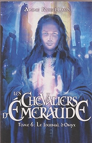 Anne ROBILLARD: Les Chevaliers d'Emeraude Tome 6 Le Journal d'Onyx (Paperback, Éditions France Loisirs)